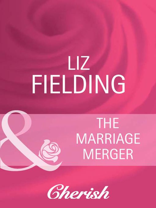 Title details for The Marriage Merger by Liz Fielding - Available